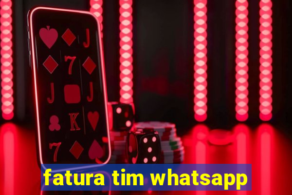 fatura tim whatsapp